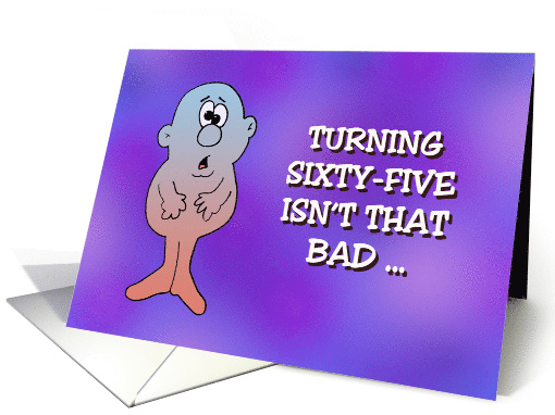 65th Birthday Turning 65 Isn't That Bad That's Only 18 In Celsius card