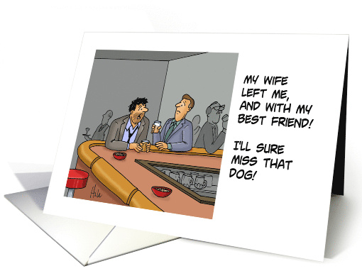 Humorous Blank Card With Cartoon About Man At Bar Wife Left Him card