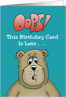 Humorous Belated Birthday Oops This Birthday Card Is Late card