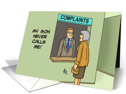 Humorous Mother's Day Card My Son Never Calls Me card (1664292)