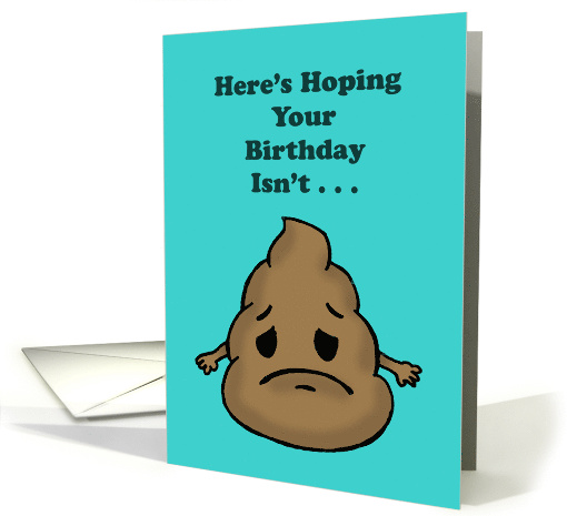 Cute Birthday Card With A Sad Cartoon Poop Emoji Here's Hoping card
