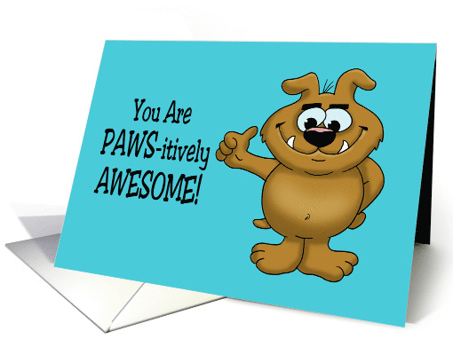 Congratulations Card With Cartoon Dog You Are Pawsitively Awesome card