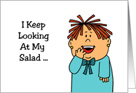 Humorous Friendship Card With Cartoon Woman I Keep Looking At My Salad card