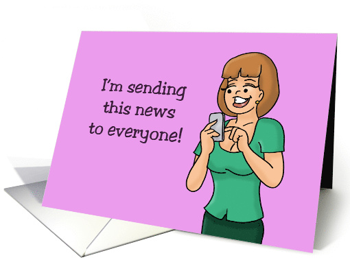 Humorous Congratulations Card I'm Sending This News To Everyone card