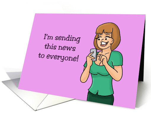 Humorous Blank Note Card I'm Sending This News To Everyone card
