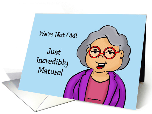 Humorous Getting Older Birthday We're Not Old Just... (1667508)