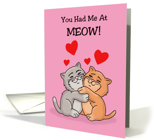 Love Romance Card With Two Cartoon Cats Hugging Had Me At Meow card
