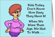 Humorous Birthday Kids Today Don’t Know How Easy They Have It card
