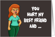 Friendship Card You Hurt My Best Friend I Can Make Your Death card
