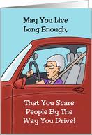 Getting Older Birthday Old Lady Driving Live Long Enough To Scare People card