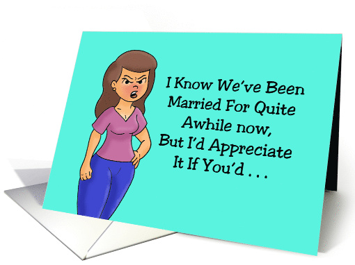 Anniversary For Spouse I'd Appreciate It If You Treated Me card