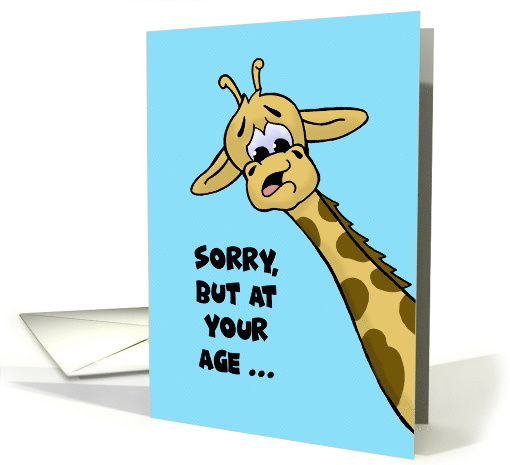 Birthday With Cartoon Giraffe Sorry But At Your Age... (1669942)
