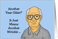 Cartoon Man Another Year Older Just Means Another Wrinkle card