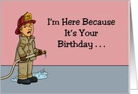 Fireman I’m Here Because It’s Your Birthday Someone Thinks You’re Hot card