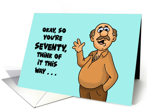 Funny Seventieth Birthday With Cartoon Man Only 21 In Celsius card