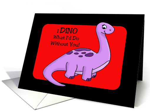 Anniversary For Spouse With Dinosaur I Dino What I'd Do... (1671218)