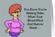 Getting Older Birthday When Your Broad Mind And Narrow Waist Switch card