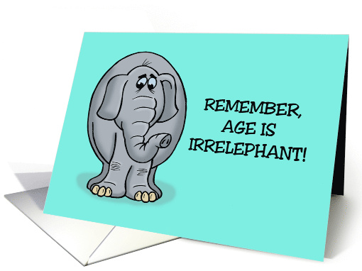 Cute Birthday With Cartoon Elephant Remember, Age Is Irrelephant card