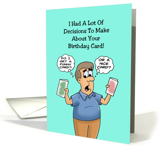 I Had A Lot Of Decisions T Make About Your Birthday card (1671842)