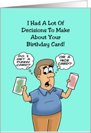 I Had A Lot Of Decisions T Make About Your Birthday Card