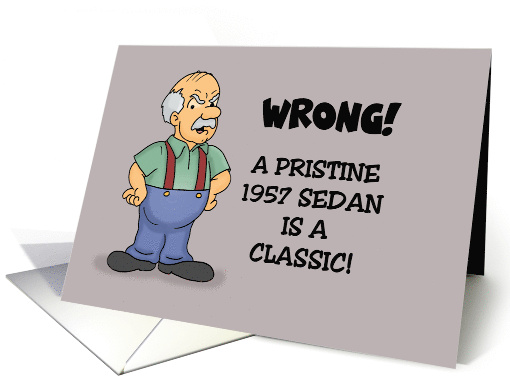 Funny Birthday Old Man A Pristine 1957 Sedan Is Classic... (1671950)