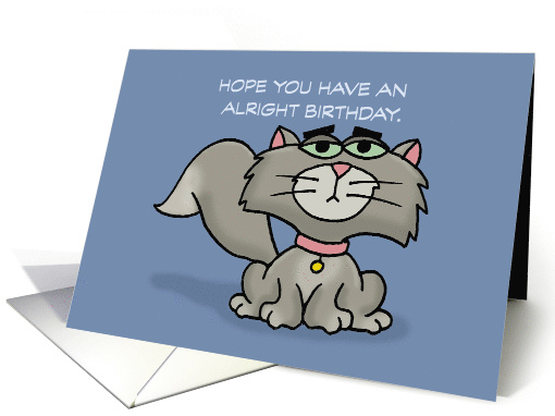 Humorous Birthday From The Cat Hope You Have An Alright Birthday card