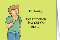 Humorous Birthday With Cartoon Man I’ve Forgotten How Old You Are card