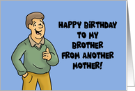 Bromance Happy Birthday To My Brother From Another Mother card