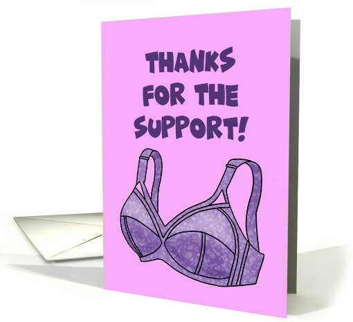 Thank You Card Thanks For The Support With Drawing Of A Bra card