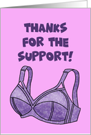 Thank You Card Thanks For The Support With Drawing Of A Bra card