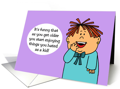 Getting Older Birthday You Start Enjoying Things You Hated card