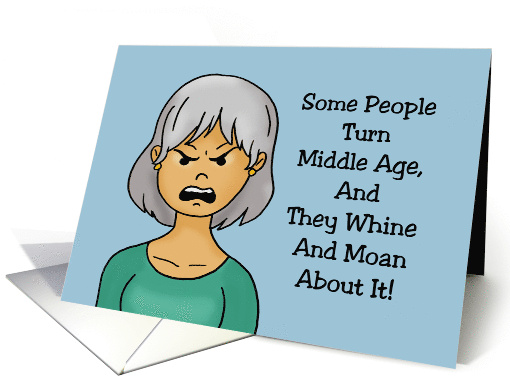Getting Older Birthday Some People Turn Middle Age And... (1673172)