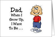 Father’s Day Card For Dad When I Grow Up I want To Be As Funny card