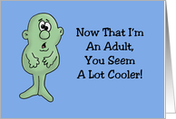 Humorous Father’s Day Now That I’m An Adult You Seem A Lot Cooler card