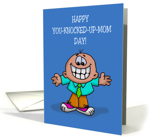 Humorous Father's Day Happy You Knocked Mom Up Day card (1673546)