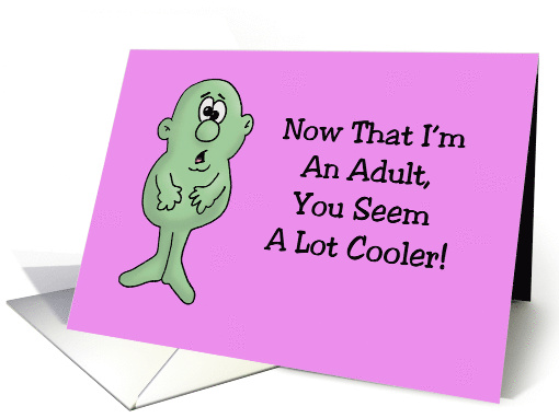 Humorous Mother's Day Now That I'm An Adult You Seem A Lot Cooler card