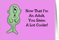 Humorous Mother’s Day Now That I’m An Adult You Seem A Lot Cooler card