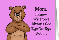 Mother’s Day We Don’t Always See Eye To Eye But Heart To Heart card