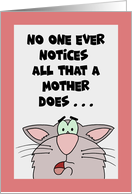 Funny Mother’s Day No One Ever Notices All That A Mother Does card