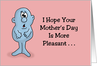 Hope Your Mother’s Day Is More Pleasant Than The Labor Was card