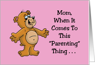 Funny Mother’s Day When It Comes To This Parenting Thing card