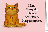 Funny Mother’s Day Sorry My Siblings Are Such A Disappointment card