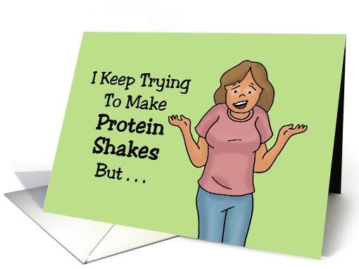 Hello Card I Keep Trying To Make Protein Shakes Comes Out... (1674056)