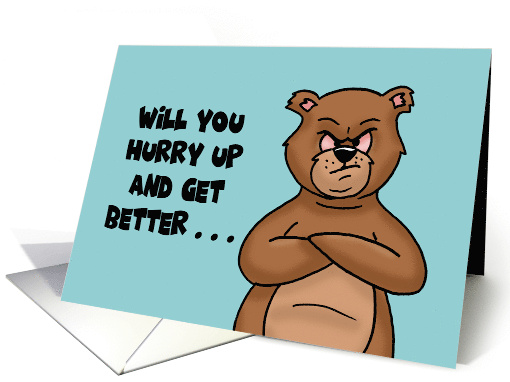 Get Well With Cartoon Bear Hurry Up And Get Better So We... (1674288)