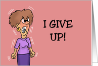Humorous Birthday I Give Up Can’t You At Least Try To Look Your Age card