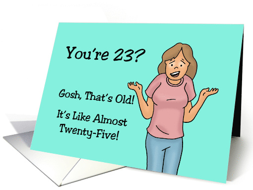 Humorous 23rd Birthday With Cartoon Woman Gosh That's Old card