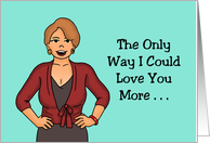 Romance With Cartoon Woman Only Way I Could Love You More card