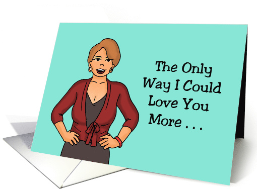 Anniversary With Cartoon Woman Only Way I Could Love You More card