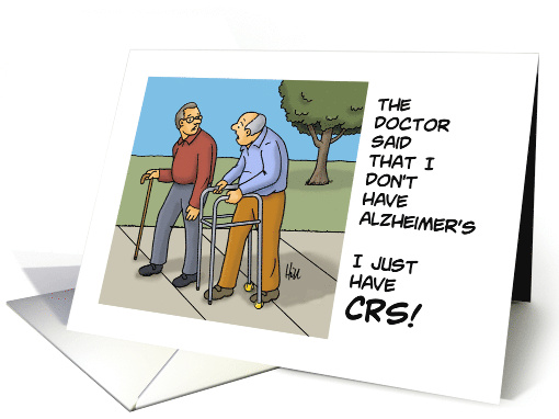 Funny Getting Older Birthday I Don't Have Alzheimer's I Have CRS card