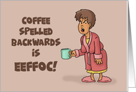 Friendship Card With Cartoon Woman Coffee Spelled Backwards Is Eeffoc card